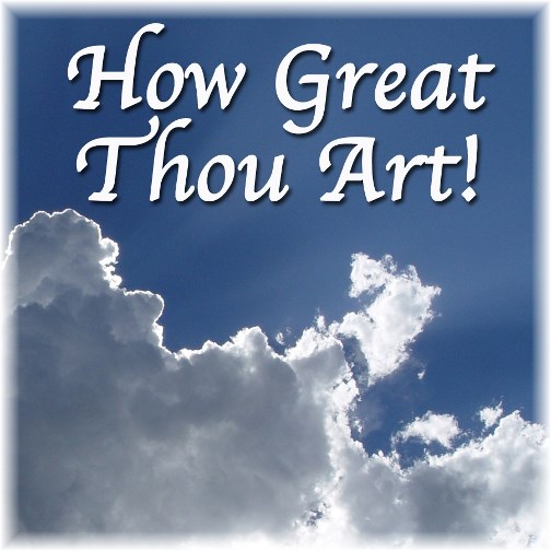 “How Great Thou Art” | Daily Encouragement